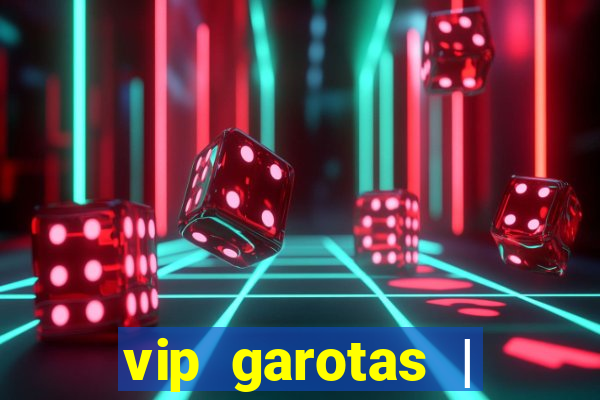 vip garotas | acompanhantes santa maria